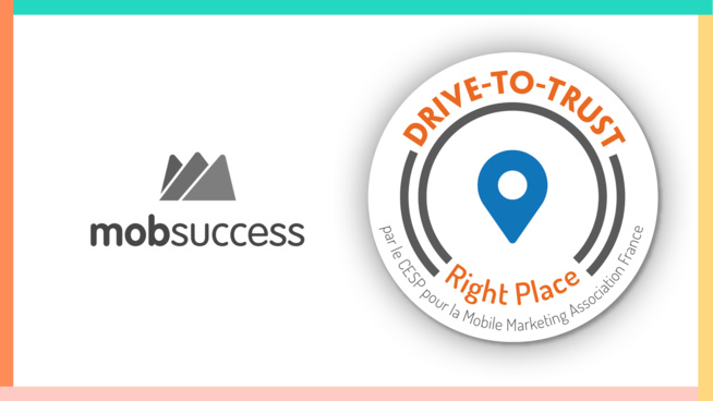 Mobsuccess officiellement certifié pour le drive-to-store par le CESP et la Mobile Marketing Association France Mobsuccess officiellement certifié pour le drive-to-store par le CESP et la Mobile Marketing Association France