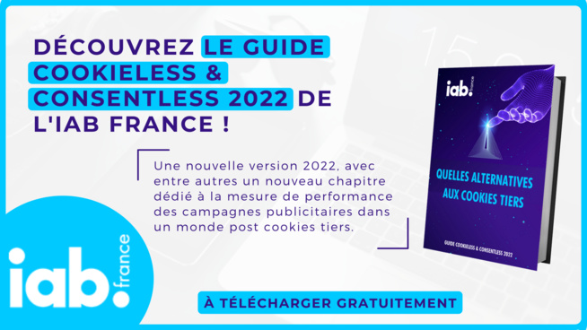 ​L’IAB France publie son guide « cookieless & consentless 2022 »