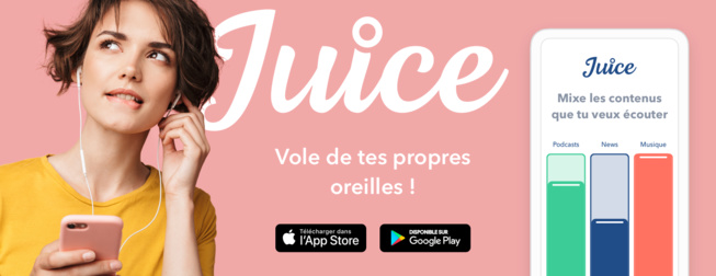 L'app mobile Juice : un fil d'actu full audio 100% personnalisé L'app mobile Juice : un fil d'actu full audio 100% personnalisé
