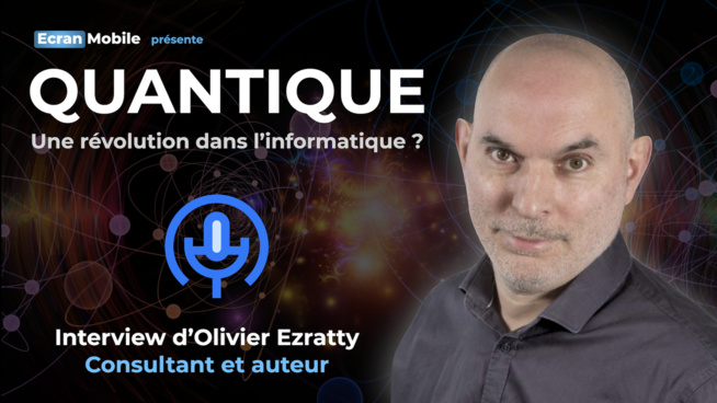 Olivier Ezratty : "Les technologies quantiques font leur apparition sur les smartphones" Olivier Ezratty : "Les technologies quantiques font leur apparition sur les smartphones"