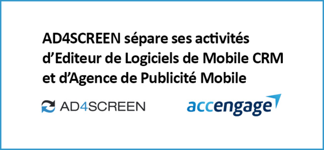 AD4SCREEN se scinde en deux et lance la société ACCENGAGE AD4SCREEN se scinde en deux et lance la société ACCENGAGE