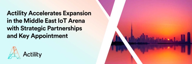 Actility annonce son expansion sur la scène de l'IoT au Moyen-Orient Actility annonce son expansion sur la scène de l'IoT au Moyen-Orient