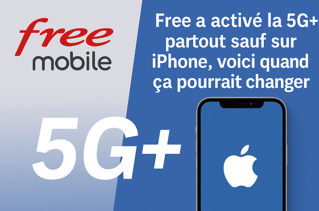 Free Mobile et la 5G+ : tout est prêt sauf pour les iPhone Free Mobile et la 5G+ : tout est prêt sauf pour les iPhone