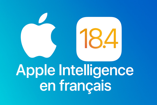 iOS 18.4 : Apple Intelligence débarque officiellement en français et en Europe iOS 18.4 : Apple Intelligence débarque officiellement en français et en Europe