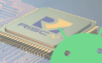 Google souhaite qu’Android puisse fonctionner avec les puces RISC-V