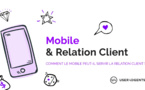 ​Le mobile, nouveau pilier de la relation client ?