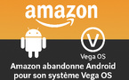 Amazon abandonne Android : une révolution logicielle avec Vega OS en préparation