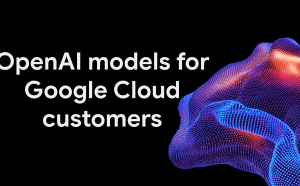OpenAI sur Google Cloud : GPT-6 arrive chez son rival Google